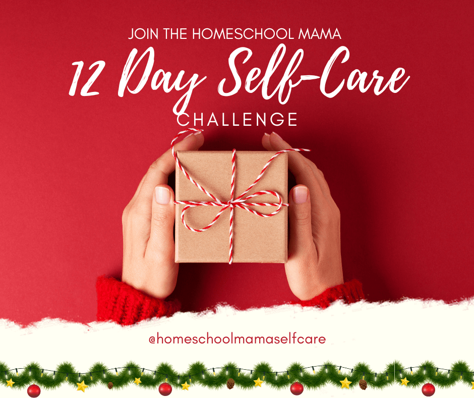 12 Day Homeschool Mama Self-Care Challenge: nurture myself as a homeschool mama