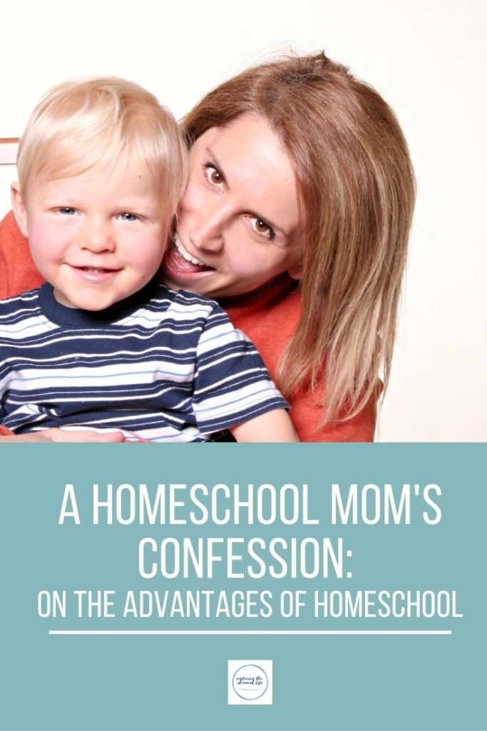 a homeschool mom's confession on the advantages of homeschool