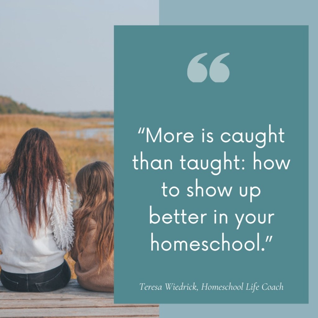 Mother and daughter sitting on a dock by a meadow, with the quote “More is caught than taught: how to show up better in your homeschool”