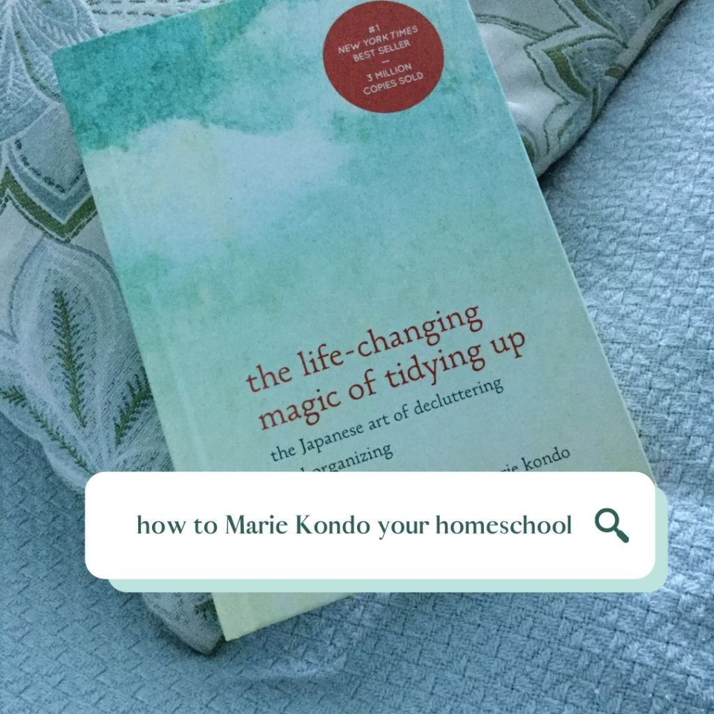 how to Marie Kondo your homeschool