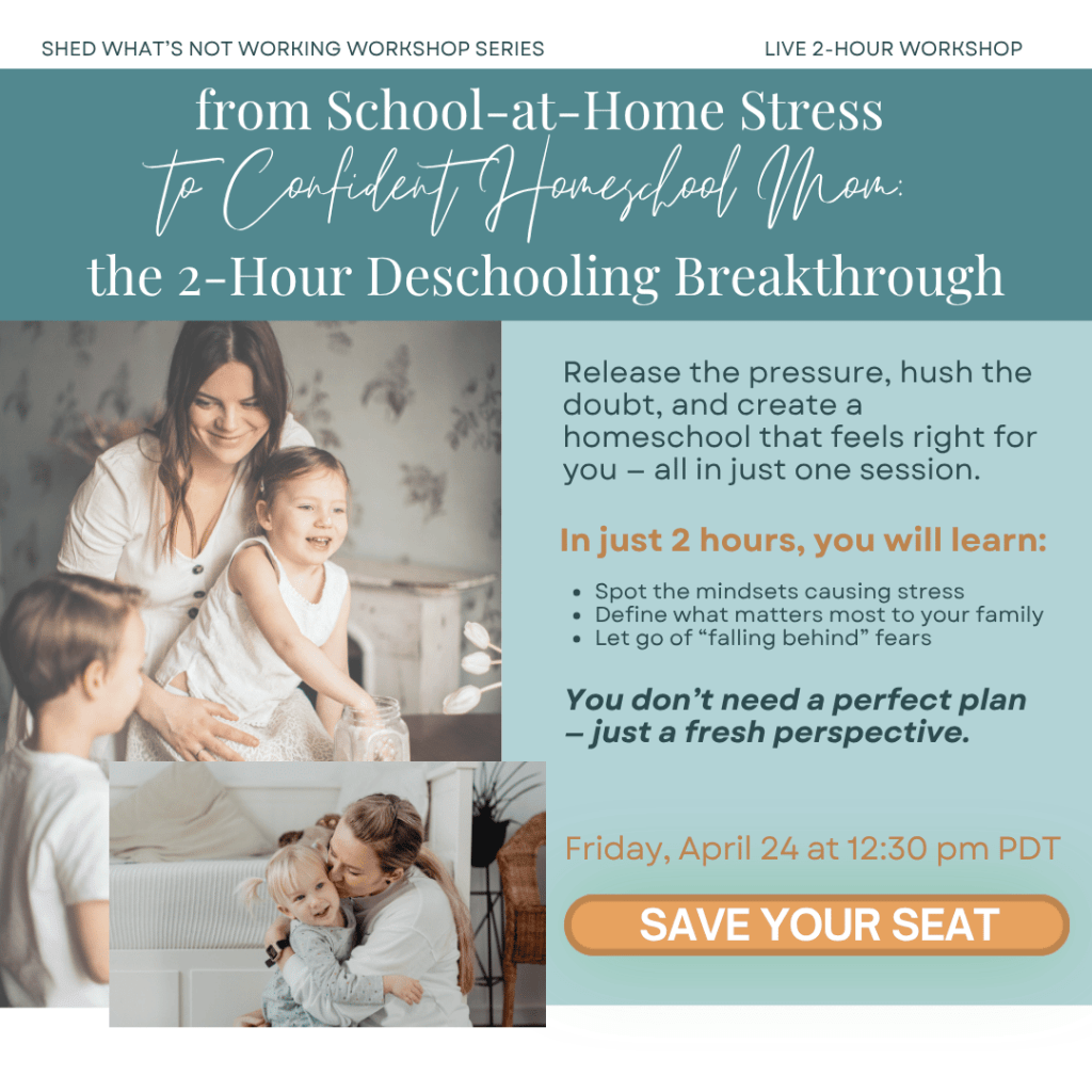 Workshop promotional graphic: From School-at-Home Stress to Confident Homeschool Mom — the 2-Hour Deschooling Breakthrough. Live workshop Friday April 24 at 12:30pm PDT. Save your seat.