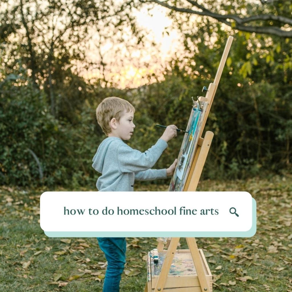 How to Do Fine Arts in your Homeschool in a Child-Directed Way