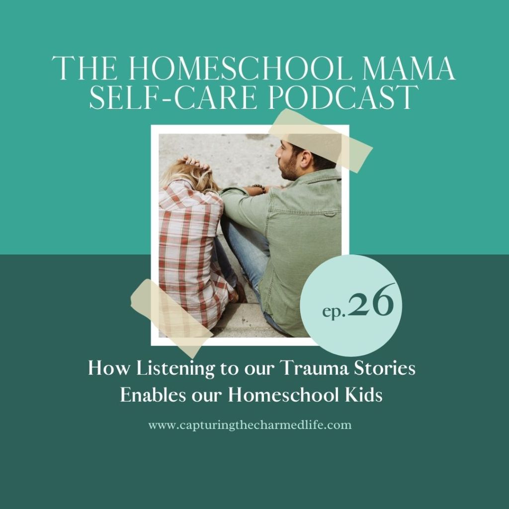 How listening to our trauma stories enables our homeschool kids