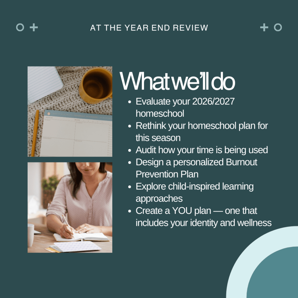 At the Homeschool Year-End Review we'll evaluate your 2026/2027 homeschool, rethink your plan, audit your time, design a burnout prevention plan, explore child-inspired learning, and create a Y.O.U. plan