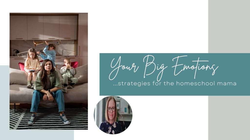 Free Training on Homeschool Mom's Big Emotions--Self-Compassion Practices for her