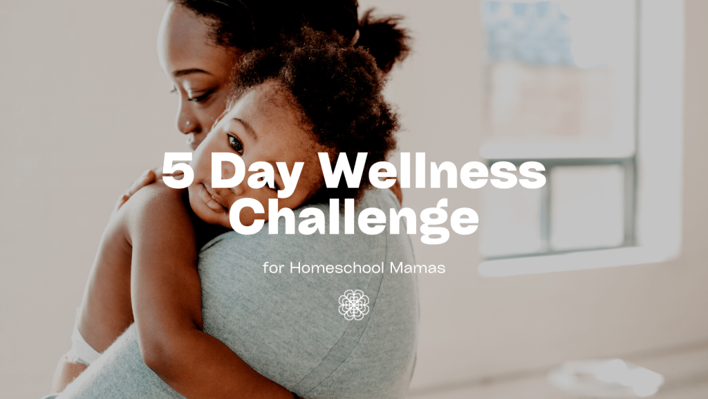 Homeschool Mama 5-Day Wellness Challenge