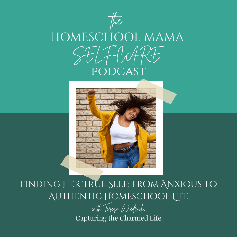 Finding Her True Self: From Anxious to Authentic Homeschool Life