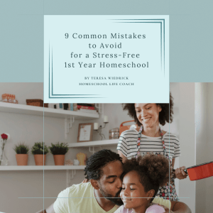 The New Homeschooler's Quick Guide: 9 Mistakes to Avoid for a Stress-Free First Year