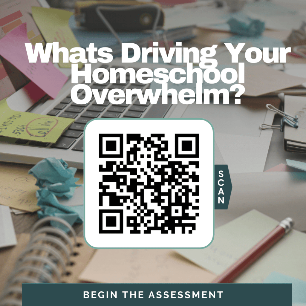Promotional graphic with a cluttered desk background reading "What's Driving Your Homeschool Overwhelm?" featuring a QR code to scan and a "Begin the Assessment" button.