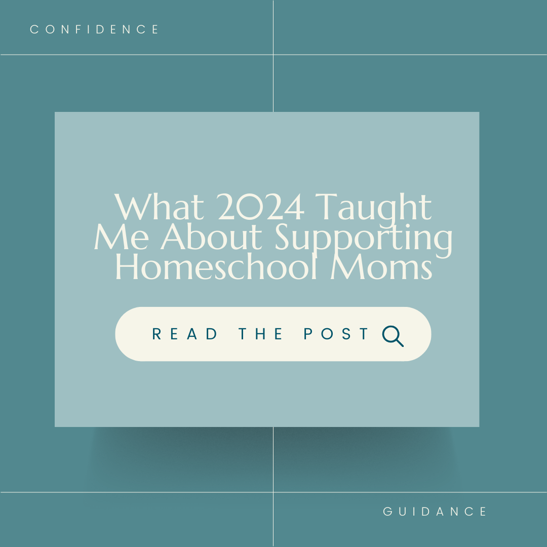 What 2024 Taught Me About Supporting Homeschool Moms