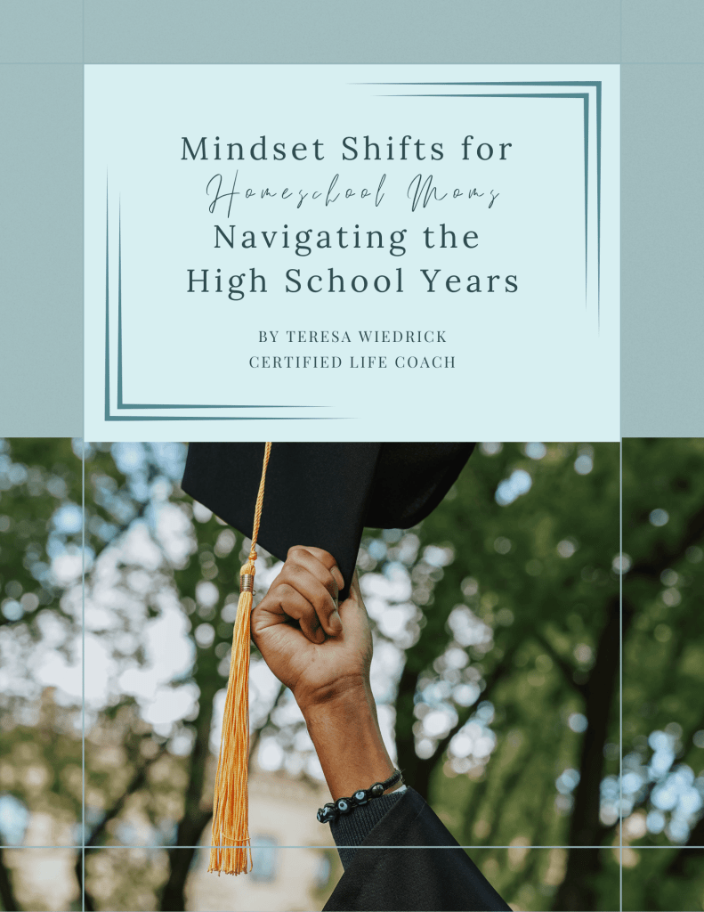 Mindset Shifts for Homeschool Moms: Thriving Through the High School Years