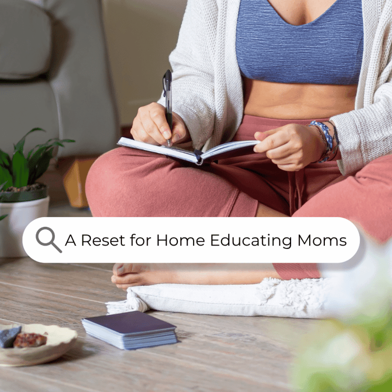 Reset for home educating moms