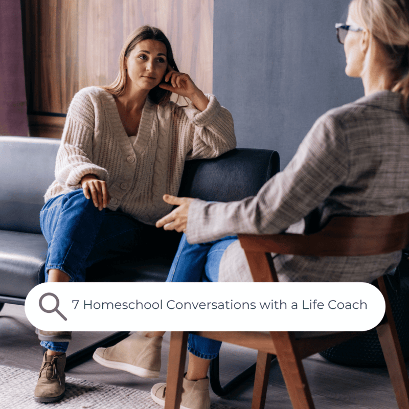 7 Homeschool Conversations with a Life Coach