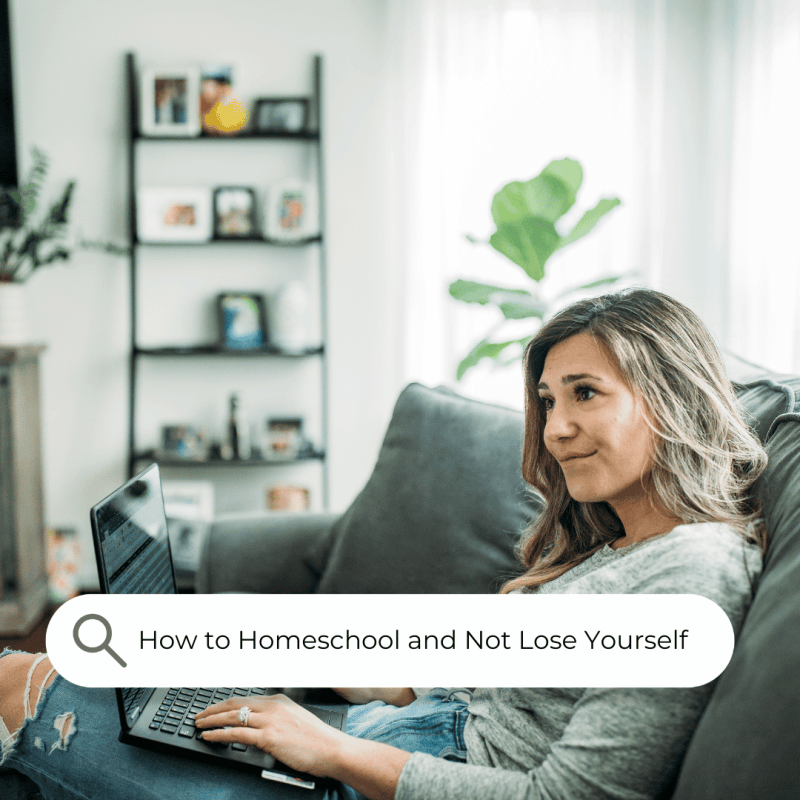 How to Homeschool and Not Lose Yourself