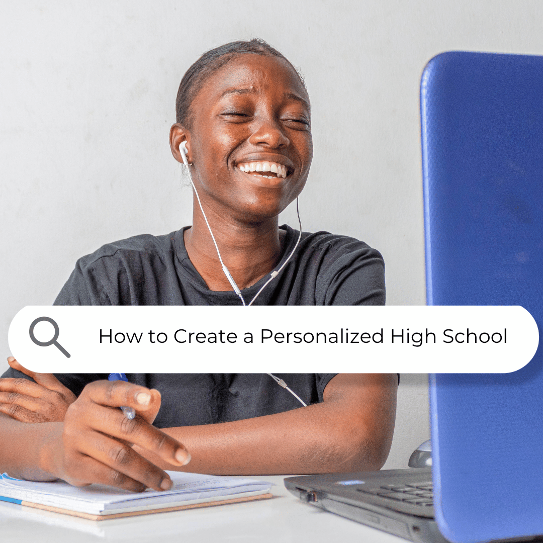 How to Create a Personalized Homeschool High School