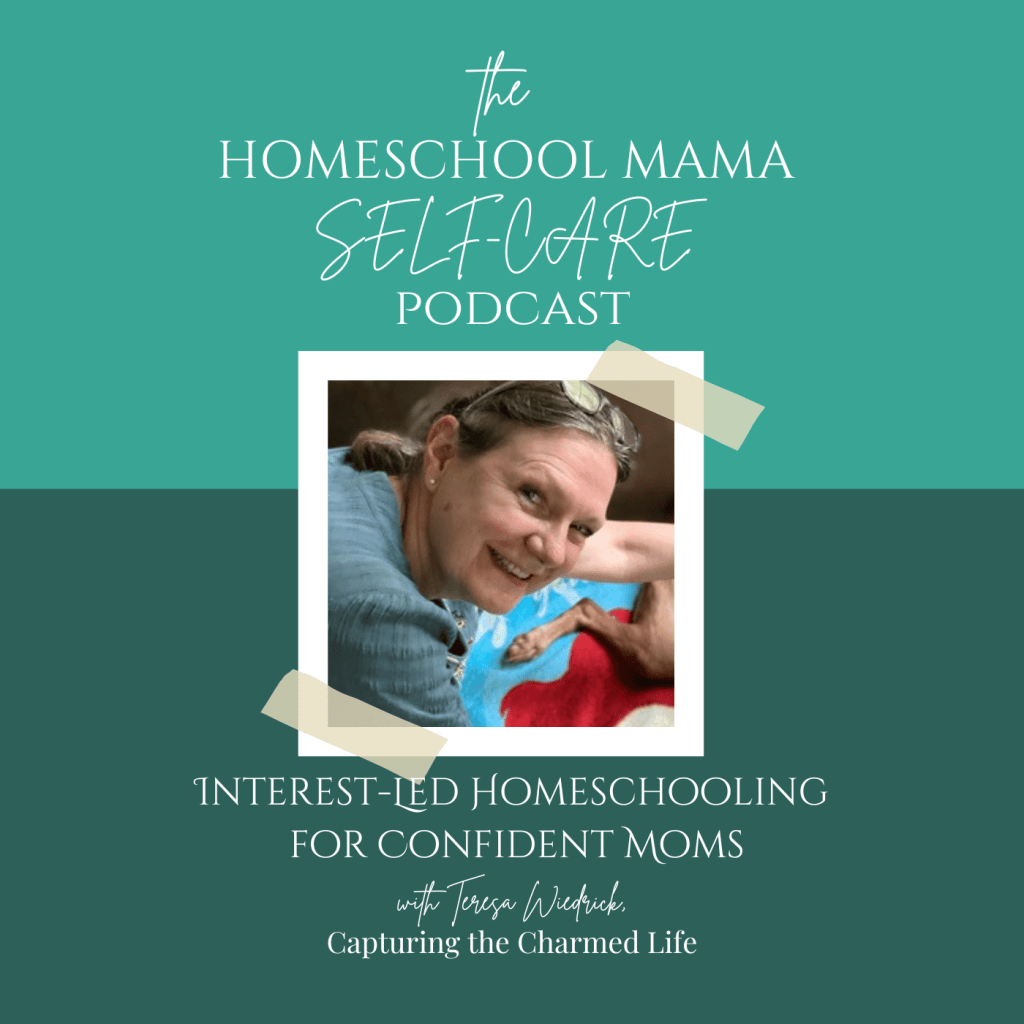 Interest-Led Homeschool for Confident Moms on the Homeschool mama Self-Care Podcast