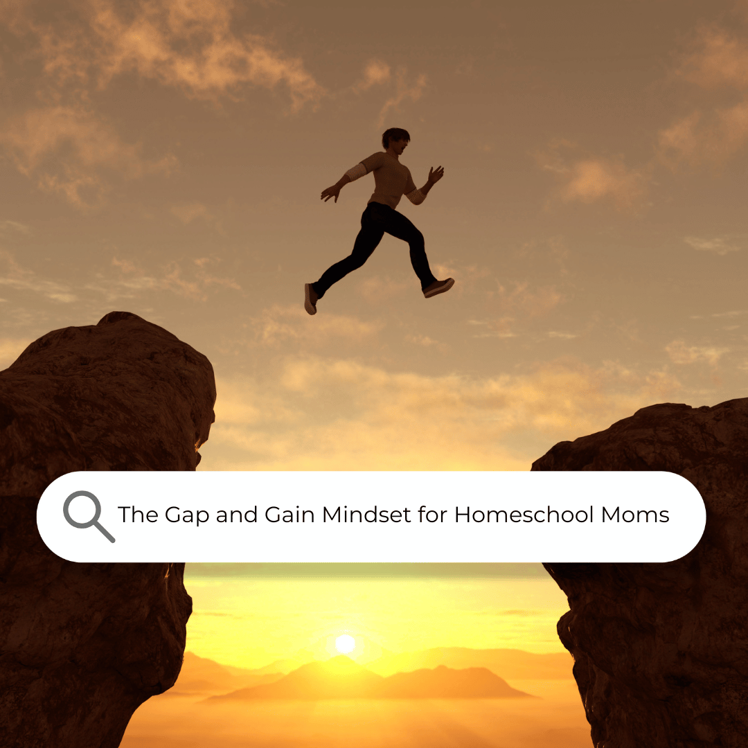 Transforms Overwhelm into Freedom: Gap and the Gain for Homeschool Moms