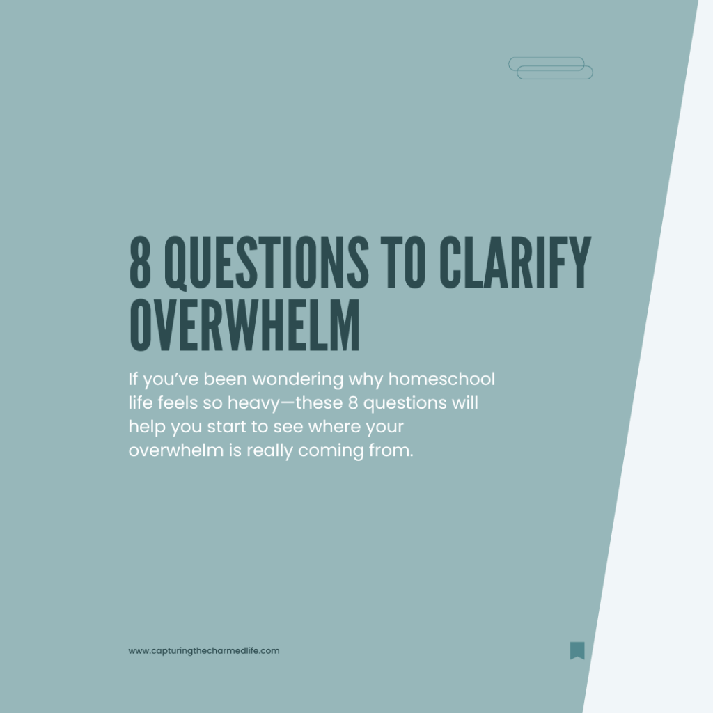 8 questions to clarify overwhelm in your homeschool mom life