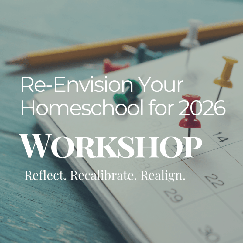 Re-Envision your Homeschool for 2026 Workshop