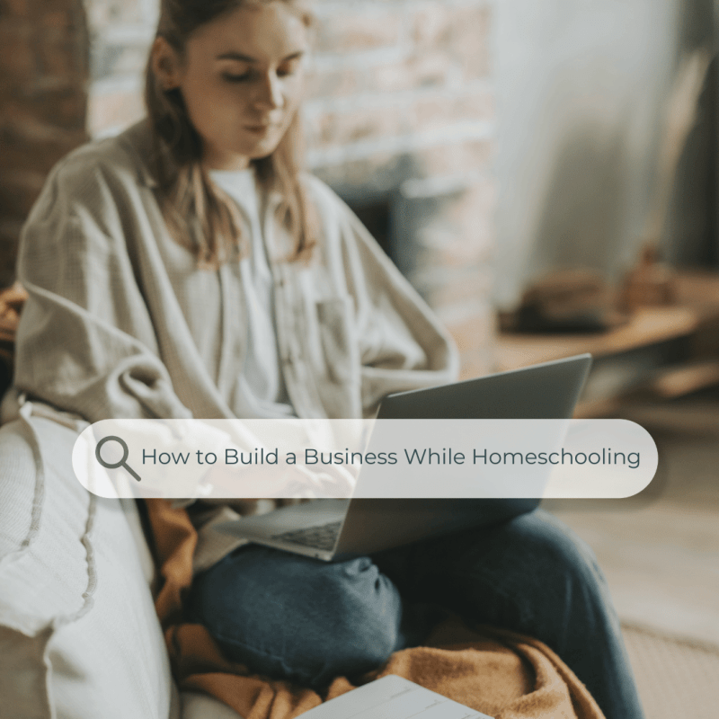 How to Build a Business While Homeschooling: A Realistic 5-Step Guide for Moms