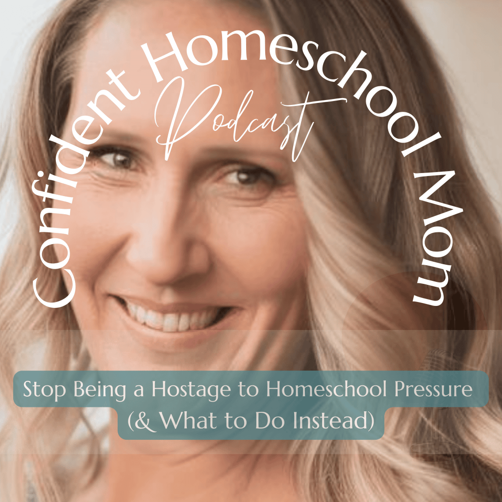 How to Stop Being a Hostage to Homeschool Pressure (& What to Do Instead)