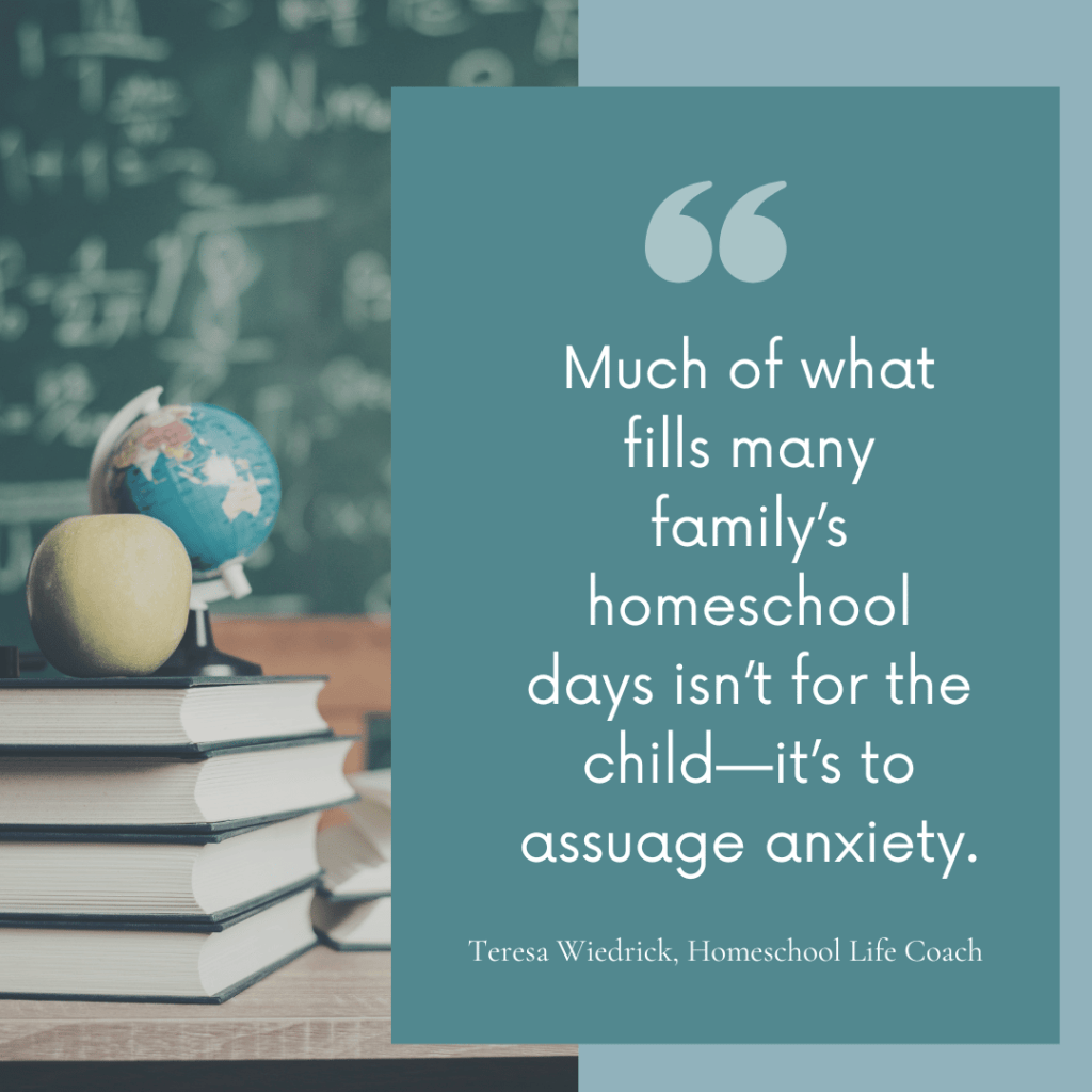 (books and globe, "Much of what fills many family's homeschool days")
deschooling mistakes homeschool moms make - busywork in the homeschool day is to assuage anxiety not serve the child - Teresa Wiedrick Homeschool Life Coach