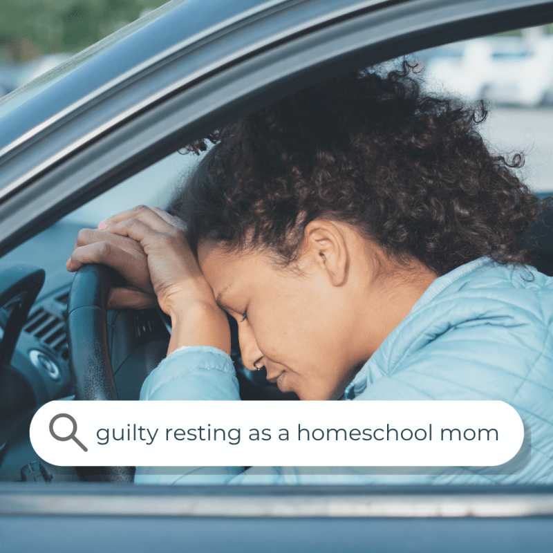 Exhausted mom resting her head on the steering wheel of her car, with a search bar overlay reading 'guilty resting as a homeschool mom